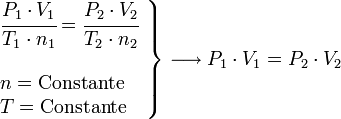     left .       begin{array}{l}          cfrac{P_1 cdot V_1}{T_1 cdot n_1}=cfrac{P_2 cdot V_2}{T_2 cdot n_2}           ;           n = rm{Constante}           T = rm{Constante}       end{array}    right }    longrightarrow    P_1 cdot V_1 = P_2 cdot V_2 