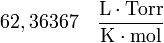 rm 62,36367 quad frac{L cdot Torr}{K cdot mol}